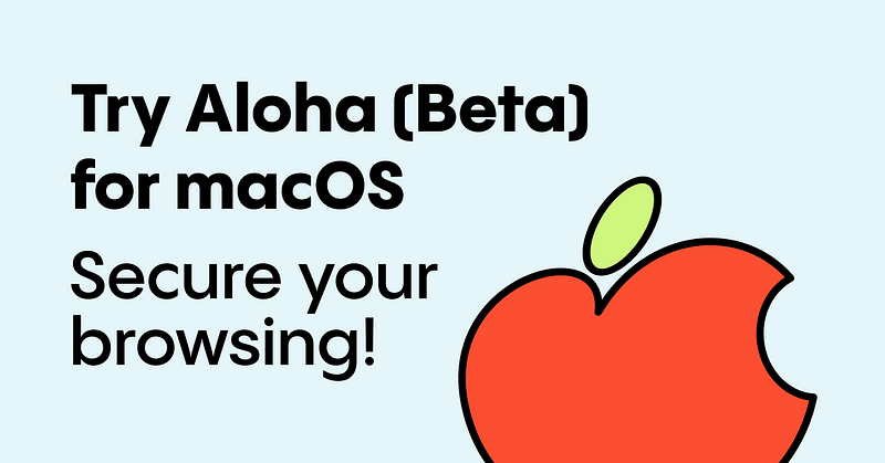 Say Aloha to the Future of Browsing — Beta Version for macOS is Live!