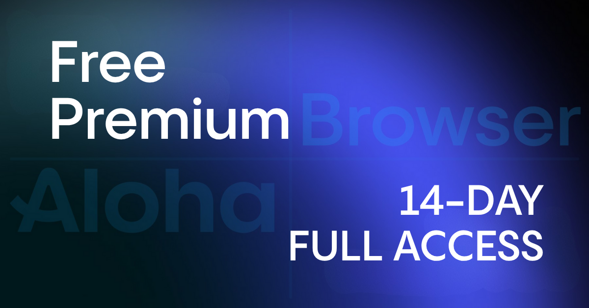 Get 14 Days of Free Premium in Aloha Browser